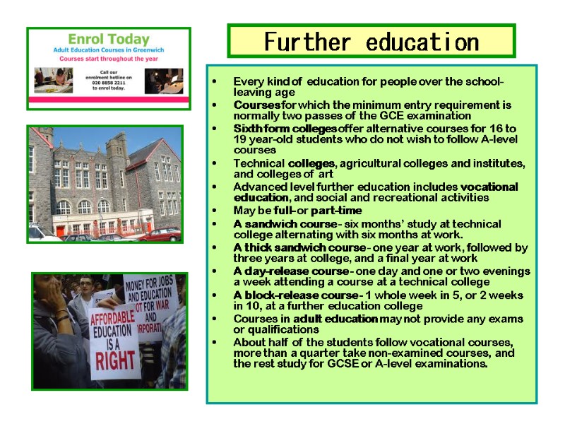 Further education  Every kind of education for people over the school-leaving age Courses